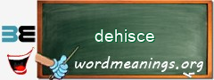 WordMeaning blackboard for dehisce